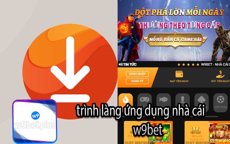 trình làng ứng dụng nhà cái w9bet