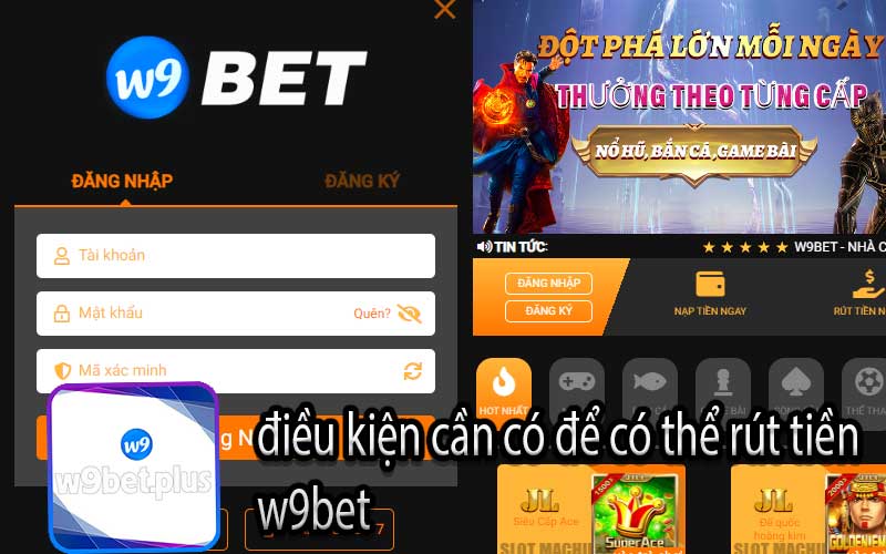 điều kiện cần có để có thể rút tiền w9bet