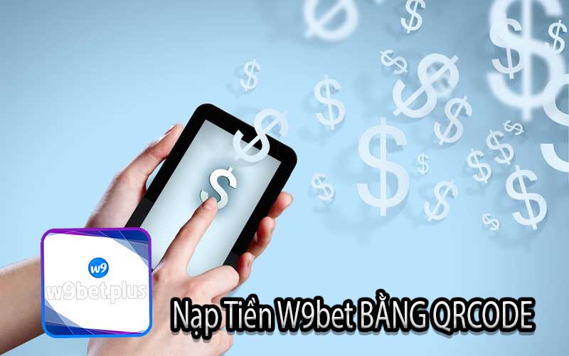 Nạp Tiền W9bet BẰNG QRCODE
