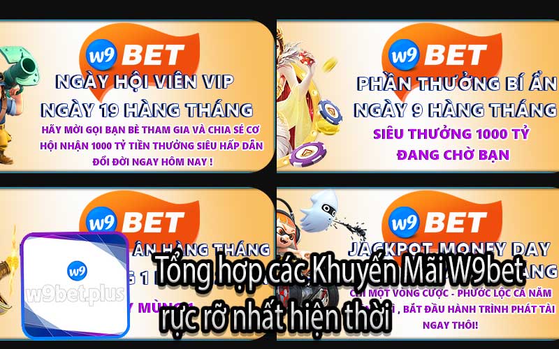 Tổng hợp các Khuyến Mãi W9bet
 rực rỡ nhất hiện thời