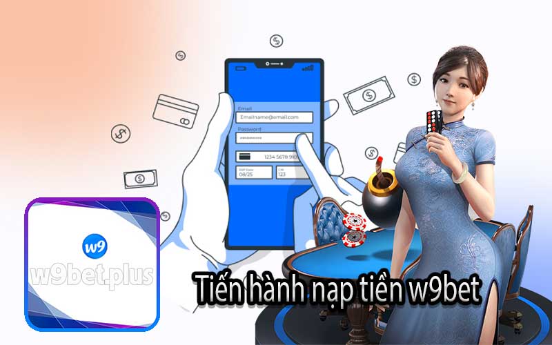 Tiến hành nạp tiền w9bet
