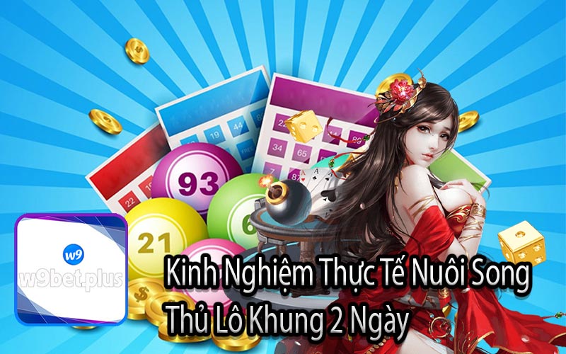 Kinh Nghiệm Thực Tế Nuôi Song 
Thủ Lô Khung 2 Ngày