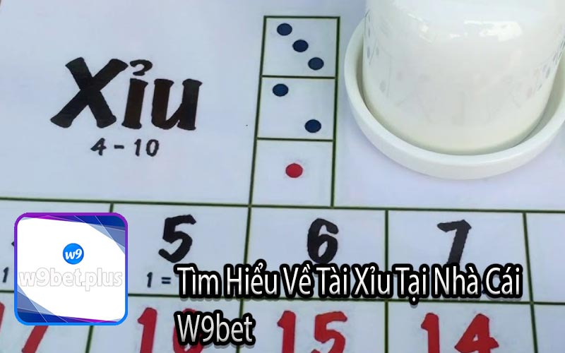 Tìm Hiểu Về Tài Xỉu Tại Nhà Cái 
W9bet